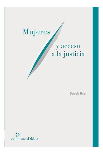 Mujeres Y Acceso A La Justicia - Daniela Heim