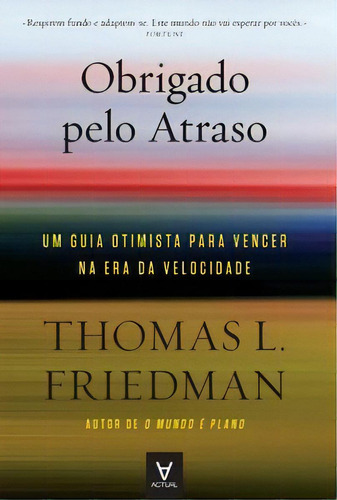 Obrigado Pelo Atraso, De Friedman L.. Editora Actual Em Português