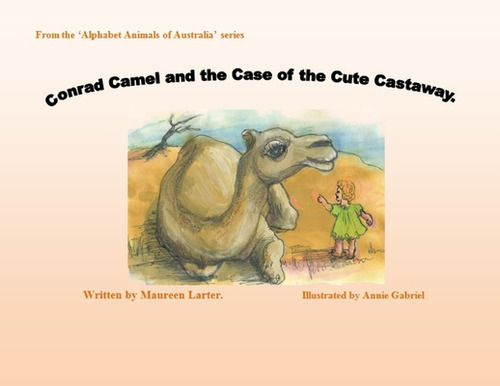 Conrad Camel and the Case of the Cute Castaway, de Larter. Editorial LIGHTNING SOURCE INC, tapa blanda en inglés