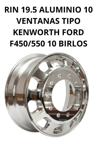 Rin 19.5 Aluminio 10 Ventanas Tipo Kenworth F450-550 10birlo