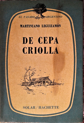 De Cepa Criolla - Martiniano Leguizamon - Solar / Hachette
