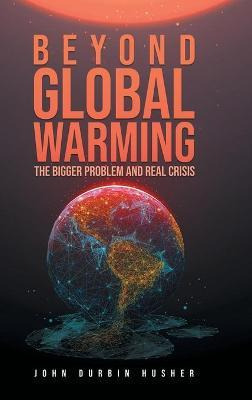 Libro Beyond Global Warming : The Bigger Problem And Real...
