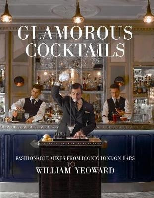 Glamorous Cocktails - William Yeoward (hardback)