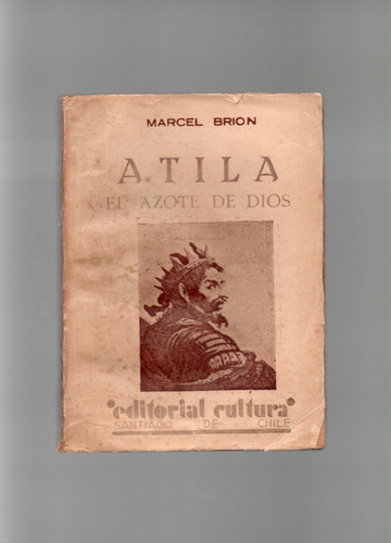 Atila, El Azote De Dios - Marcel Brion