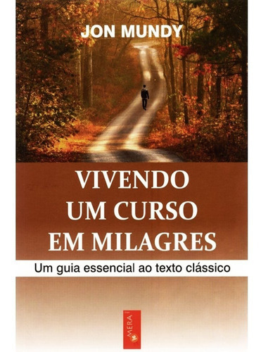 Vivendo Um Curso Em Milagres, de JON MUNDY. Editora Mera, capa mole em português
