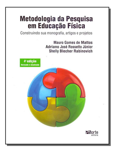 Metodologia Da Pesquisa Em Educação Física: Construindo Sua Monografia, Artigos E Projetos, De Mauro  Gomes De Mattos. Editora Phorte, Capa Dura Em Português