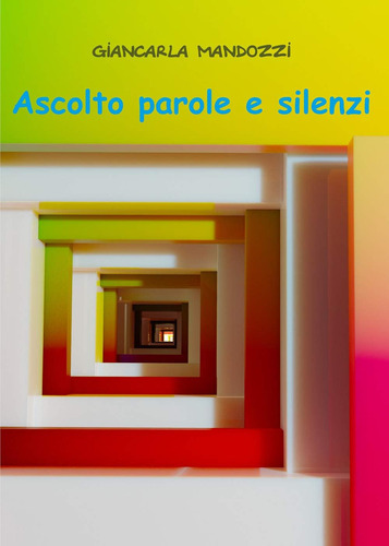 Libro: Ascolto Parole E Silenzi (italian Edition)