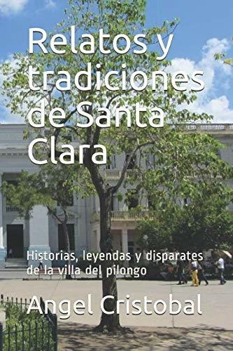 Relatos Y Tradiciones De Santa Clara