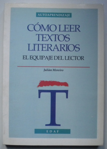 Moreiro Julián / Cómo Leer Textos Literarios. El Equipaje De