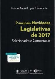 Livro Principais Novidades Legislativas De 2017 / Selecionadas E Comentadas - Marcio Andre Lopes Cavalcante [2017]