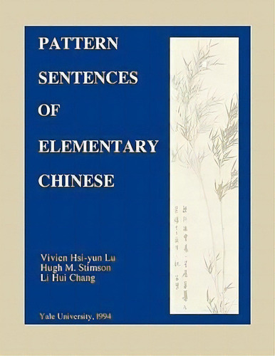Pattern Sentences Of Elementary Chinese, De Vivien Hsi-yun Lu. Editorial Yale University Press, Tapa Blanda En Inglés