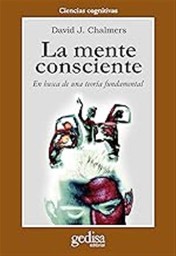 La Mente Consciente: En Busca De Una Teoría Fundamental (cla