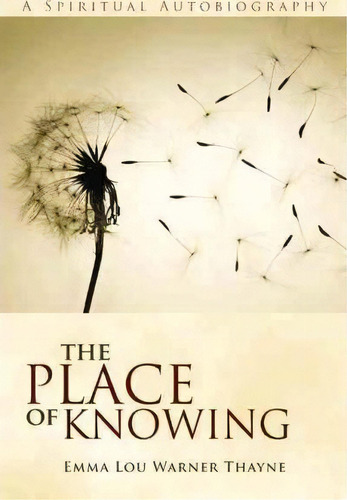 The Place Of Knowing, De Emma Lou Warner Thayne. Editorial Iuniverse, Tapa Dura En Inglés