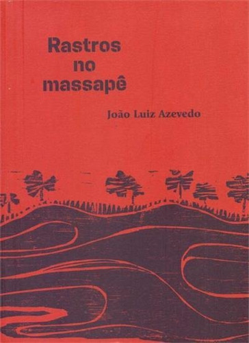 Rastros No Massape - 1ªed.(2018), De Joao Luiz Azevedo. Editora Quelônio, Capa Mole, Edição 1 Em Português, 2018