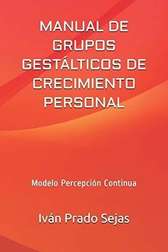 Manual De Grupos Gestalticos De Crecimiento..., de Sejas, Mgr. Iván  Prado. Editorial Independently Published en español