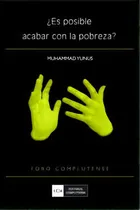 Comprar Es Posible Acabar Con La Pobreza, De Yunus, Muhammad., Vol. 1. Editorial Editorial Complutense, S.a., Tapa Blanda En Español