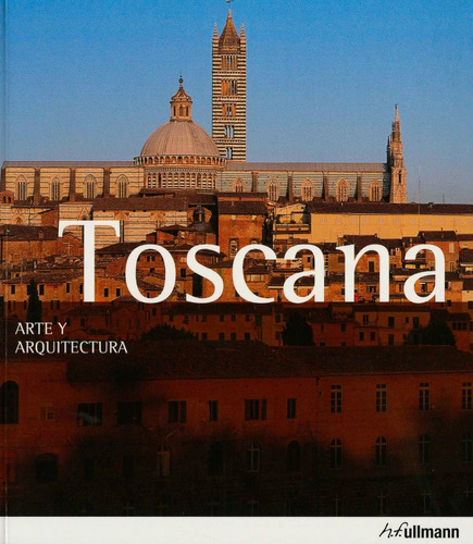 Toscana. Arte & Arquitectura ( Ilustrado)