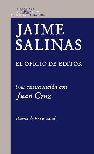 Jaime Salinas: El oficio de editor: Una conversación con Juan Cruz, de Cruz Ruiz, Juan. Serie Ah imp Editorial Alfaguara, tapa blanda en español, 2013