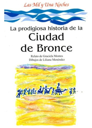 Prodigiosa Historia De La Ciudad De Bronce - Graciel, De Graciela Montes (version). Editorial Colihue En Español