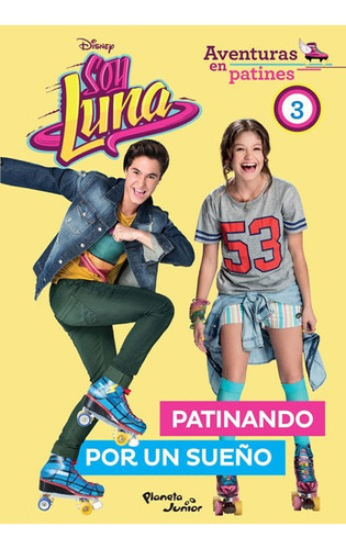 Soy Luna. Aventuras En Patines 3. De Disney