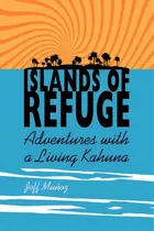 Comprar Islands Of Refuge: Adventures With A Living Kahuna, De Mu Oz, Jeff. Editorial Authorhouse, Tapa Blanda En Inglés