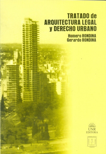 Tratado De Arquitectura Legal I Derecho Urbano, De Rondina Rondina. Serie N/a, Vol. Volumen Unico. Editorial Ucsf. Universidad Catolica De Santa Fe, Tapa Blanda, Edición 1 En Español, 2015