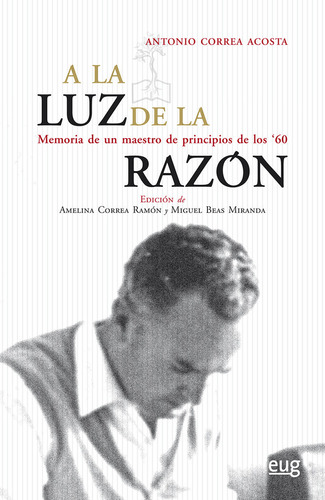 Libro A La Luz De La Razã³n: Memoria De Un Maestro De Pri...