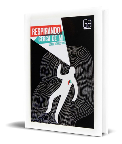 Libro Respirando Cerca De Mí [ Jorge G. Soto ] Original