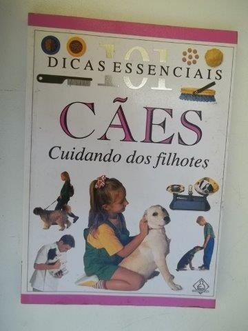 Cães - Cuidando Dos Filhotes - Dicas Essenciais - Livro