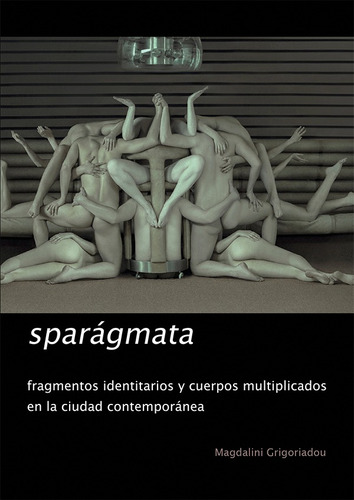 Sparágmata. Fragmentos Identitarios Y Cuerpos Multiplicados