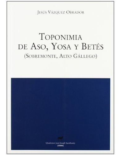 Toponimia De Aso Yosa Y Betes Sobremonte Alto Gallego  - Vaz