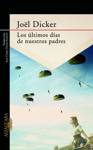 Los Ãâºltimos Dãâas De Nuestros Padres, De Dicker, Joël. Editorial Alfaguara, Tapa Blanda En Español