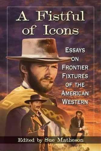 A Fistful Of Icons, De Sue Matheson. Editorial Mcfarland Co Inc, Tapa Blanda En Inglés