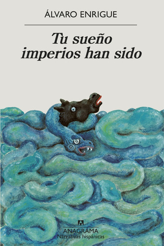 Tu Sueño Imperios Han Sido - Alvaro Enrigue