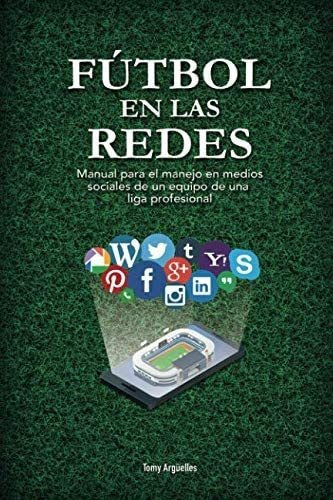 Libro: Fútbol En Las Redes: Manual Para El Manejo En Medios