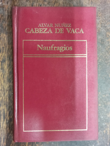 Naufragios * Alvar Nuñez Cabeza De Vaca * Hyspamerica *