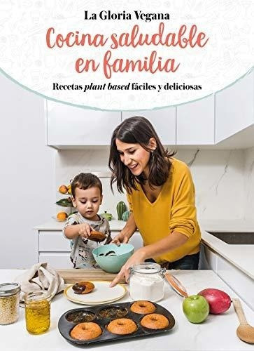 La Gloria Vegana. Cocina Saludable En Familia /..., De Carrion, Glo. Editorial B De Block En Español