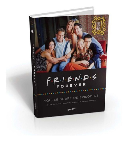 Friends Forever - Aquele Sobre Os Episódios