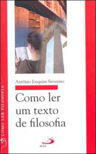 Como Ler Um Texto De Filosofia, De Severino, Antônio Joaquim. Editora Paulus, Capa Mole, Edição 1ª Edição - 2008 Em Português