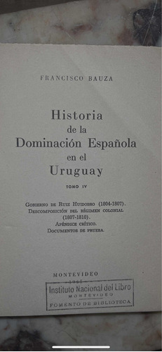 Francisco Bauza Dominación Española En Uruguay 1965