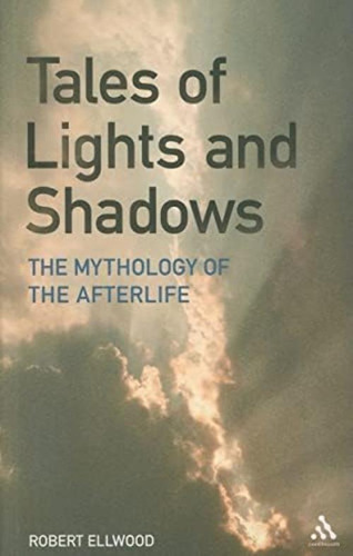 Tales Of Lights And Shadows: Mythology Of The Afterlife, De Ellwood, Robert. Editorial Continuum, Tapa Blanda En Inglés