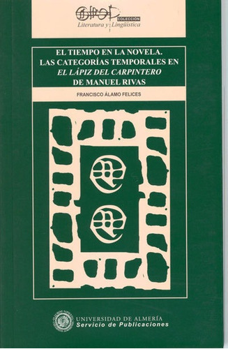 El Tiempo En La Novela. Las Categorãâas Temporales En El Lãâ¡piz Del Carpintero De Manuel Rivas, De Álamo Felices, Francisco. Editorial Universidad De Almería, Tapa Blanda En Español