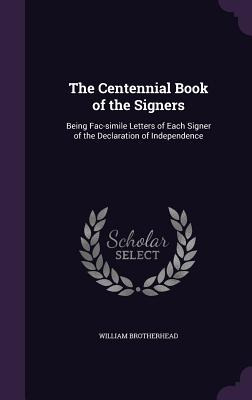 Libro The Centennial Book Of The Signers: Being Fac-simil...