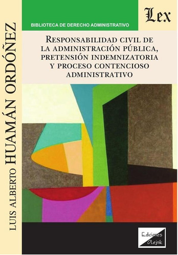 RESPONSABILIDAD DE LA ADMINISTRACIÓN, de HUAMAN ORDOÑEZ LUIS. Editorial EDICIONES OLEJNIK, tapa blanda en español