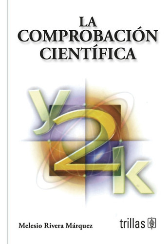 La Comprobación Científica, De Rivera Márquez, Melesio., Vol. 3. Editorial Trillas, Tapa Blanda En Español, 1990