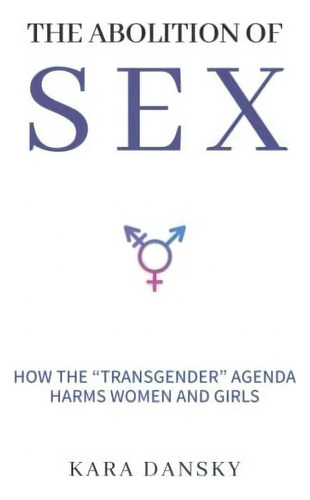 The Abolition Of Sex How The..., De Dansky, K. Editorial Bombardier Books En Inglés