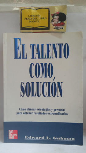 El Talento Como Solución - Gubman - Mcgraw Hill - 2000