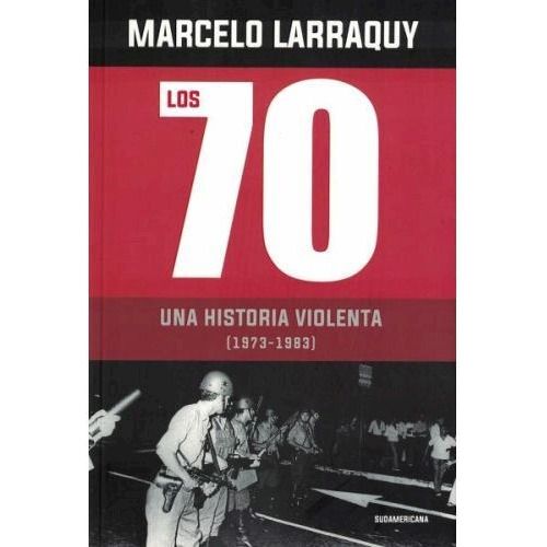 Libro Los 70 De Marcelo Larraquy