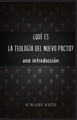 Libro: Qu Es La Teolog A Del Nuevo Pacto? Una Introduccin. (