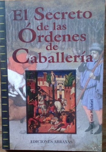 El Secreto De Las Órdenes De Caballería - Emile Michelet